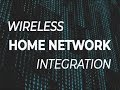 Wireless home network integration