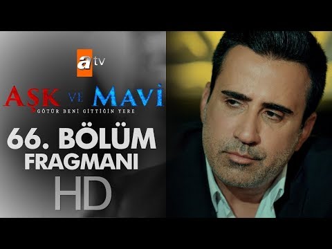Aşk ve Mavi 66. Bölüm Fragmanı                                                                                                                                                                                                                            