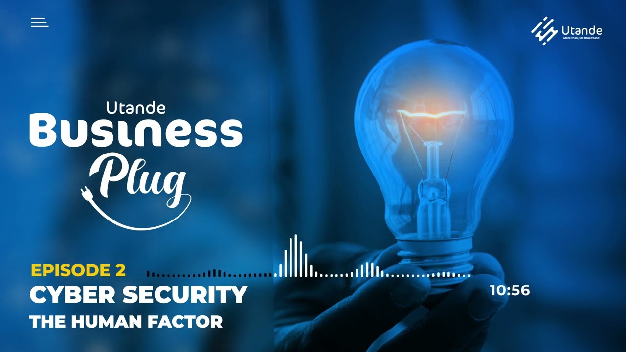 Utande Business Plug - Episode 2 - Cyber Security: The Human Factor
