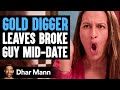 GOLD DIGGER LEAVES BROKE GUY MID-DATE | DHAR MANN STUDIOS