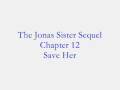 Jonas Sister Sequel- Chapter 12: Save Them