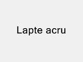 Lapte acru Lapte acru