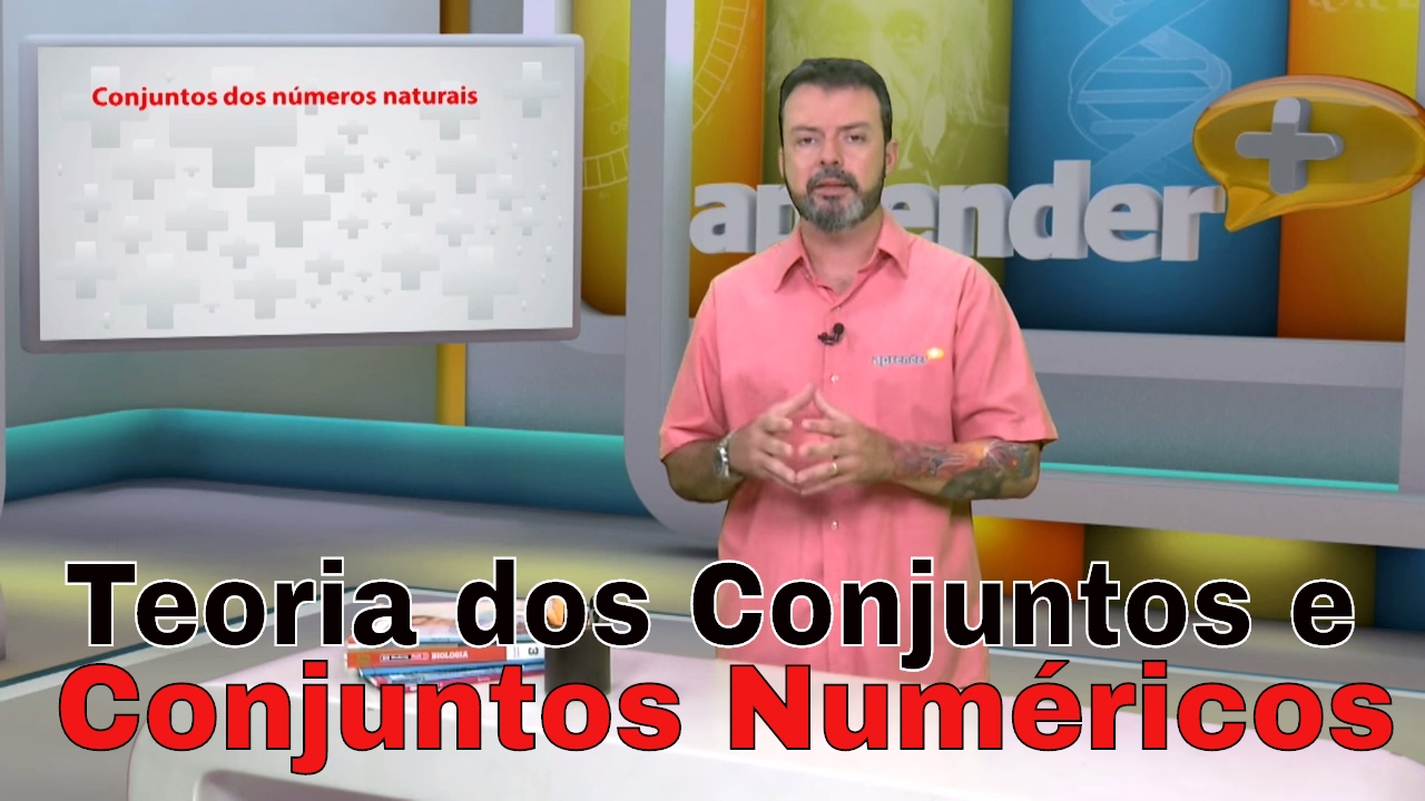 Matemática - Teoria dos Conjuntos e Conjuntos Numéricos - 3/4