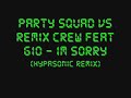 Party Squad Vs Remix Crew - Gio - Im Sorry (Hypasonic Remix)