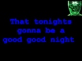 I Gotta Feeling Black Eyed Peas (Tonights gonna be a good night) with lyrics on screen I Gotta Feeling Black Eyed Peas (Tonights gonna be a good night) with lyrics on screen