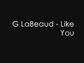 G LaBeaud - Like You
