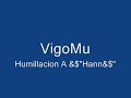 VigoMu Humillacion a &$
