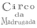 Circo da Madrugada