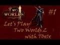 Let"s Play Two Worlds 2 Pt 1 : The Beginning T0x1x Gami