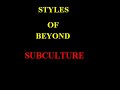 Styles of beyond-Subculture Styles of beyond-Subculture