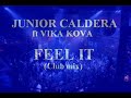 OFFICIAL - JUNIOR CALDERA ft VIKA KOVA - FEEL IT (Club Mix)