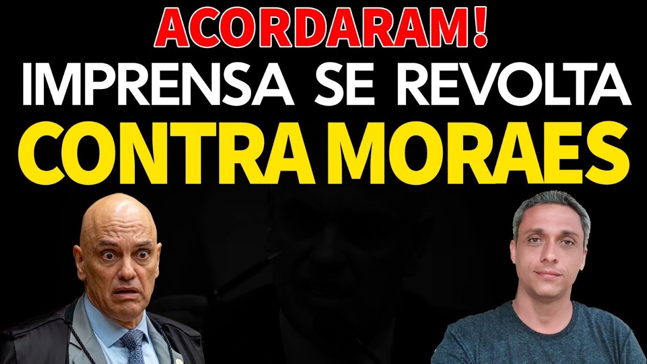 Acordaram! Imprensa se revolta contra Moraes