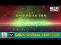 Dadilia Band - Kau Pilih Dia | Karaoke | Minus One