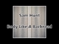 Body Like A Back Road Sam Hunt