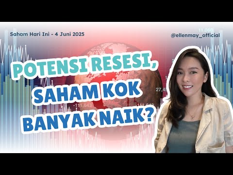 Saham Hari Ini 4 Juni 2025: Indonesia Potensi Resesi, Saham kok Ijo-ijo? Gara2 Danantara? Kok bisa?