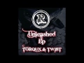 Torqux & Twist (UK) - Unleashed (Original Mix)