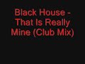 Black House - That Is Really Mine (Club Mix)