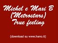 Michel e Maxi B - True feeling (download su www.hano.it) Michel e Maxi B - True feeling (download su www.hano.it)
