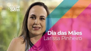 Dia das Mães - Larissa Pinheiro