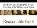Reasonable Faith: How do I know Christianity is True? 2/3