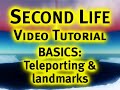 BASICS: Teleporting & landmarks - Second Life Video TuTORial