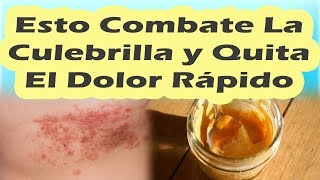 ESTO COMBATE LA CULEBRILLA Y QUITA EL DOLOR RÁPIDAMENTE Remedios Caseros Para La Culebrilla