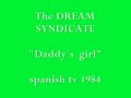 the dream syndicate live spanish tv daddy girl 1984