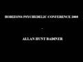 videos de Horizons Psychedelic Conference 2008 -ALLAN HUNT BADINER Pt 5/5