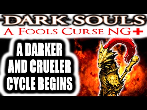 Dark Souls: A Fools Curse NG+ - A DARKER AND CRUELER CYCLE BEGINS