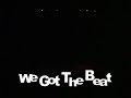 We Got The Beat