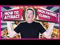 HOW TO ATTRACT HIGH PAYING CLIENTS | HOW TO GET MORE CLIENTS AND MAST ..