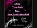 Clip Tyron Carter Juste Pour Le Week End