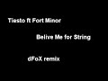 Tiesto vs. Fort Minor - Belive me for string (dFoX remix)