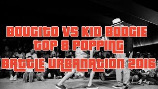 Bougito vs Kid Boogie – Battle Urbanation 2016 Popping Top 8