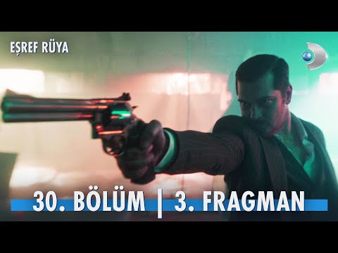 Eşref Rüya 30. Bölüm 3. Fragmanı                                                                                                                                                                                                                          