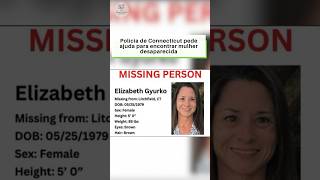 Polícia de Connecticut pede ajuda para encontrar mulher desaparecida