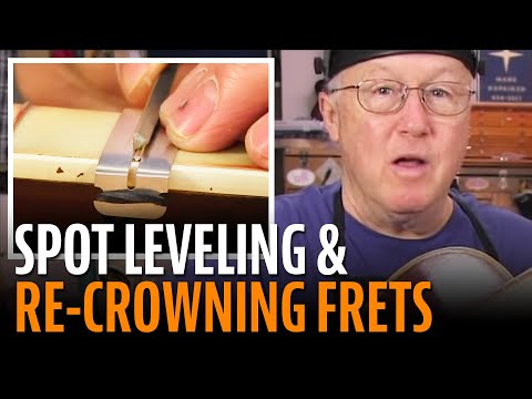 Fixing fret buzz: spot leveling and re-crowning