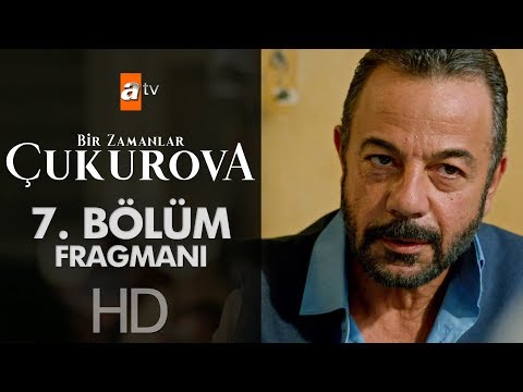 Bir Zamanlar Çukurova 7. Bölüm Fragmanı                                                                                                                                                                                                                   