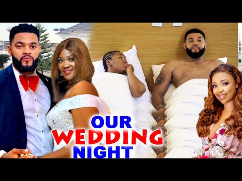 OUR WEDDING NIGHT SEASON 7&8 (Trending New Movie) MERCY JOHNSON & FLASH BOY 2021 LATEST MOVIE