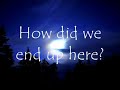 How Did We End Up Here - B4-4