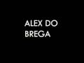videos de Alex do brega - 08
