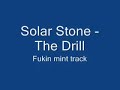Solar stone - The Drill (Remix)