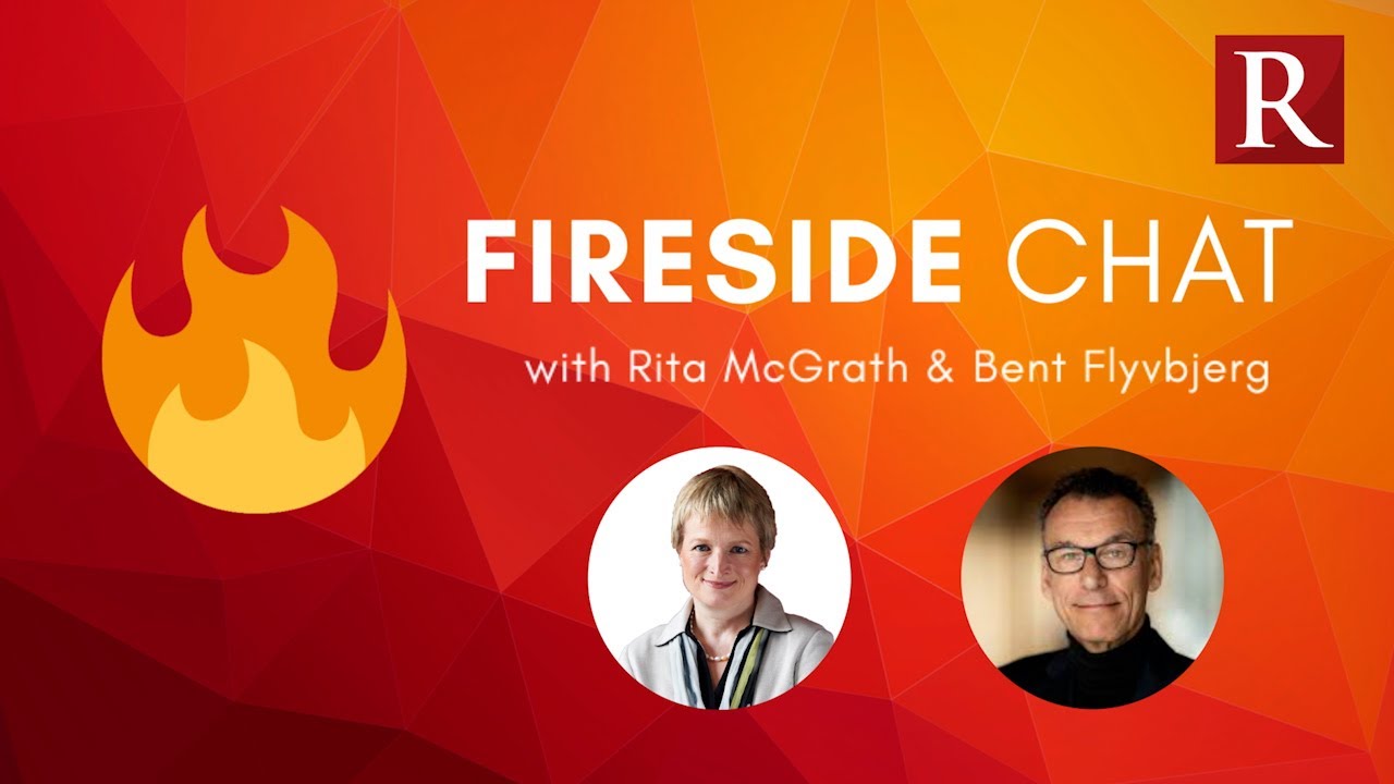 Friday Fireside Chat – Rita McGrath & Bent Flyvbjerg Full Session