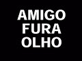 Amigo fura olho