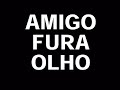 Amigo fura olho