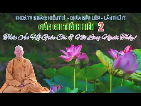 NIKAYA Giác Chi Thánh Điển 2 - Thức Ăn Hỷ Giác Chi & Nỗi Lòng Người Thầy!