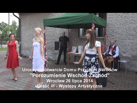 Click to View : Uroczyste otwarcie Domu Przyjaźni Narodów -26 lipca 2014- Część III - Występy Artystyczne