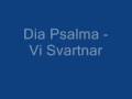 Dia Psalma - Vi Svartnar