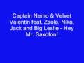 Captain Nemo & Velvet Valentin feat. Zsola, Nika, Jack and Big Leslie - Hey Mr. Saxofon!