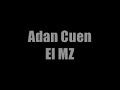 Adan Cuen - El MZ Adan Cuen - El MZ